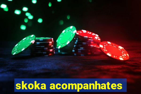 skoka acompanhates