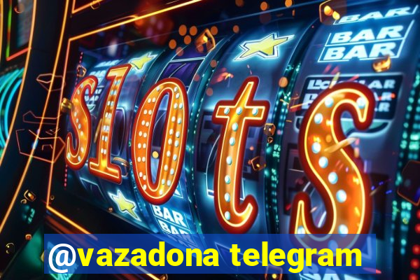 @vazadona telegram