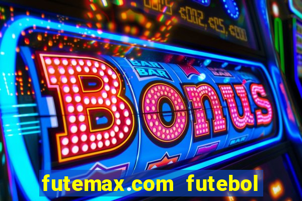 futemax.com futebol ao vivo