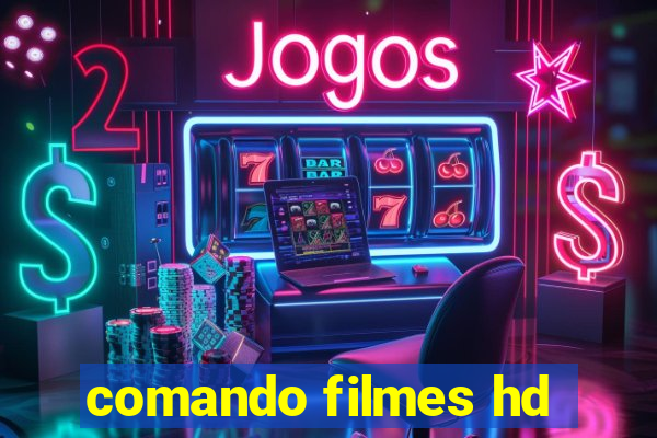 comando filmes hd