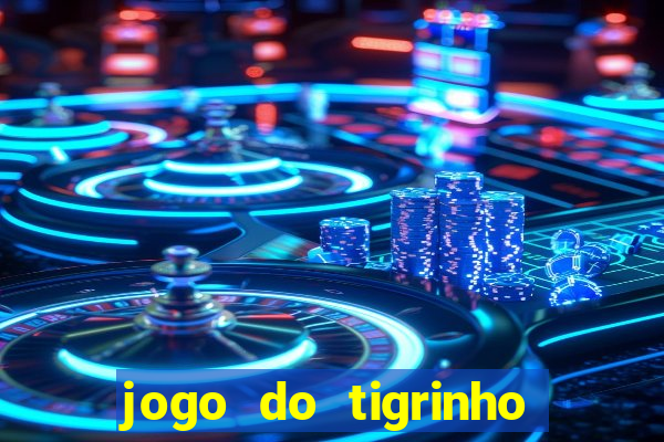 jogo do tigrinho aposta minima