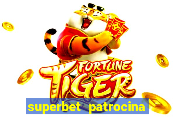 superbet patrocina quais times