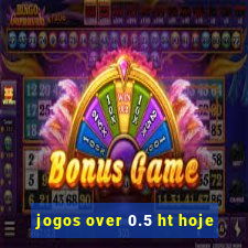 jogos over 0.5 ht hoje