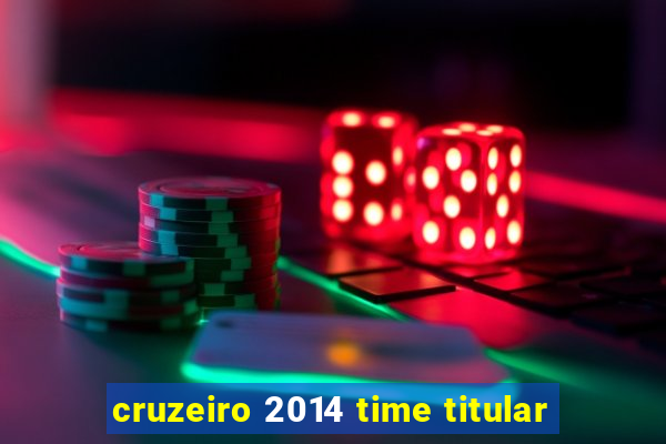 cruzeiro 2014 time titular