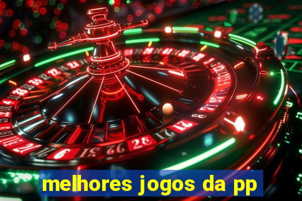 melhores jogos da pp