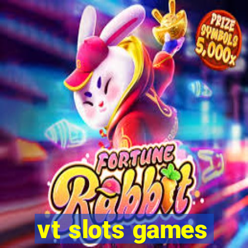 vt slots games