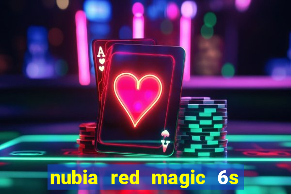 nubia red magic 6s pro antutu