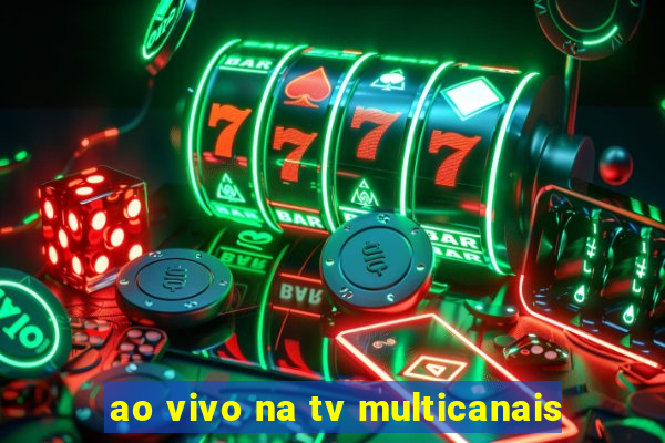 ao vivo na tv multicanais