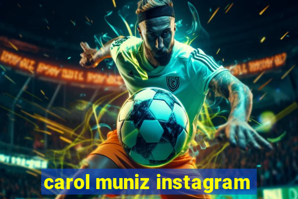 carol muniz instagram