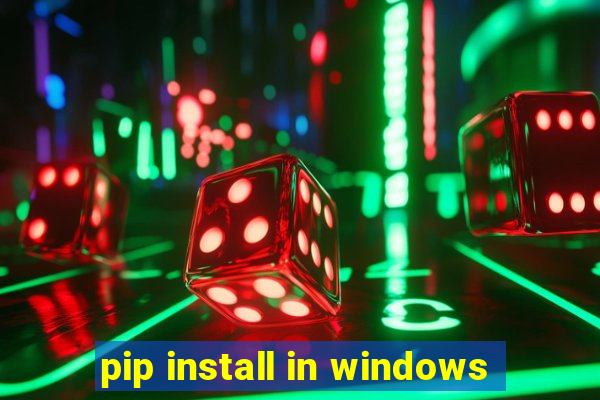 pip install in windows