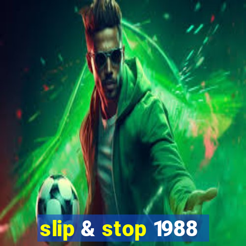 slip & stop 1988