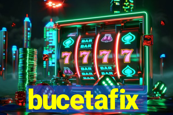 bucetafix