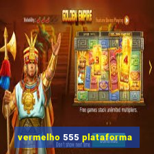 vermelho 555 plataforma