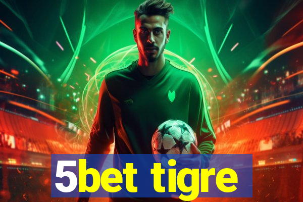 5bet tigre