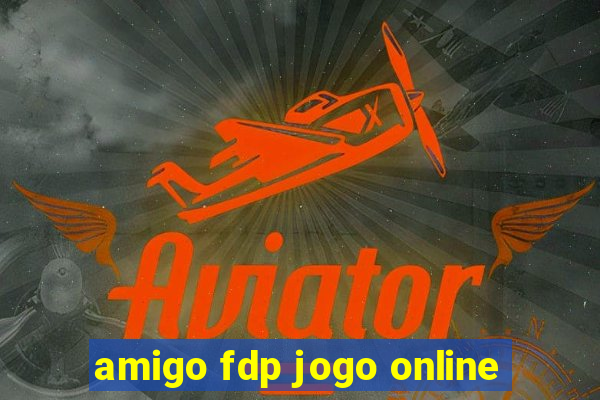 amigo fdp jogo online