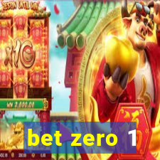 bet zero 1