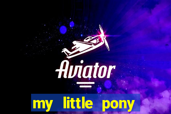 my little pony jogos de vestir