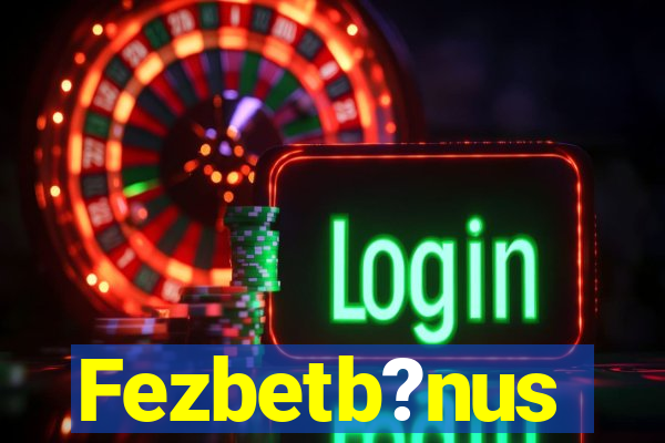 Fezbetb?nus