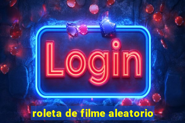 roleta de filme aleatorio