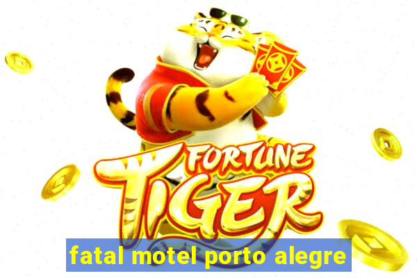 fatal motel porto alegre