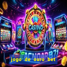 jogo de ouro bet codigo promocional