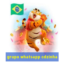 grupo whatsapp cdzinha