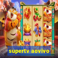 supertv aovivo