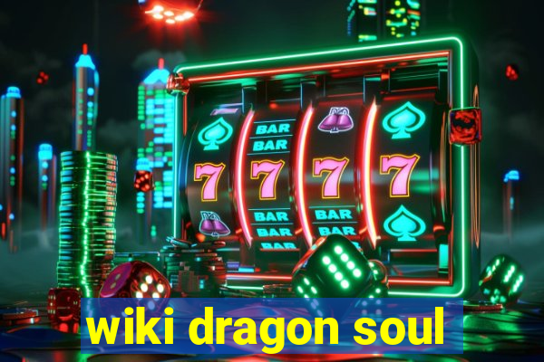 wiki dragon soul