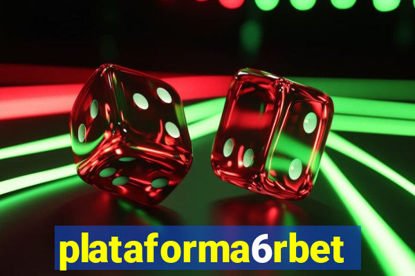 plataforma6rbet