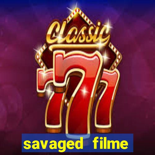 savaged filme completo dublado