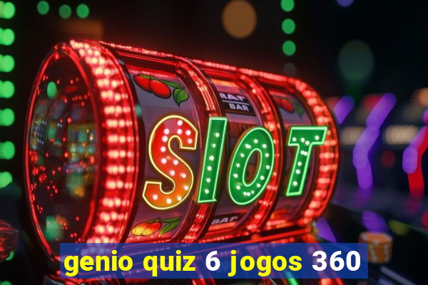 genio quiz 6 jogos 360