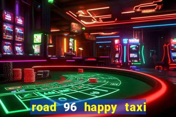 road 96 happy taxi security call password