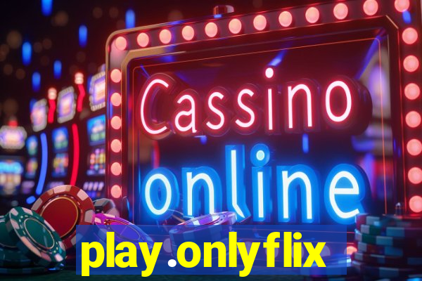 play.onlyflix