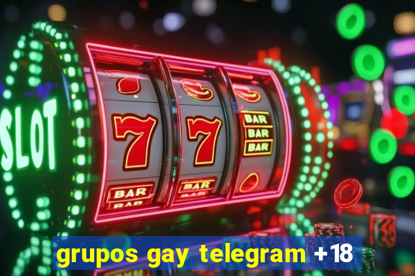 grupos gay telegram +18