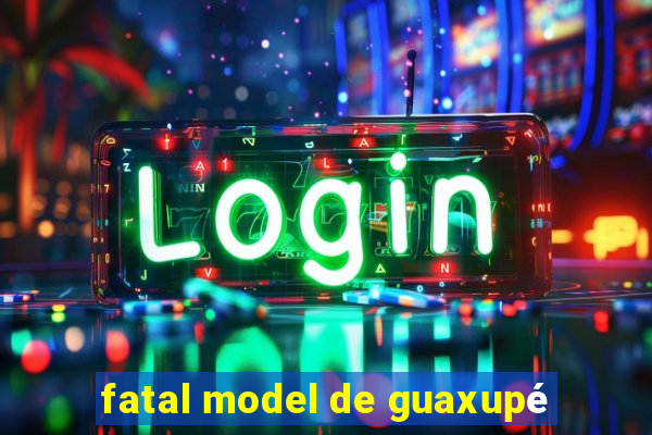 fatal model de guaxupé