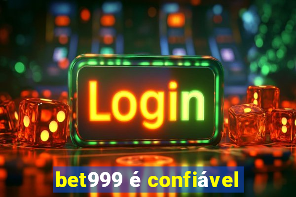 bet999 é confiável