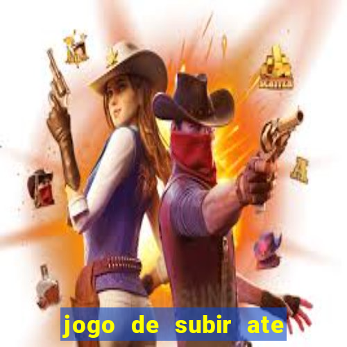 jogo de subir ate o ceu