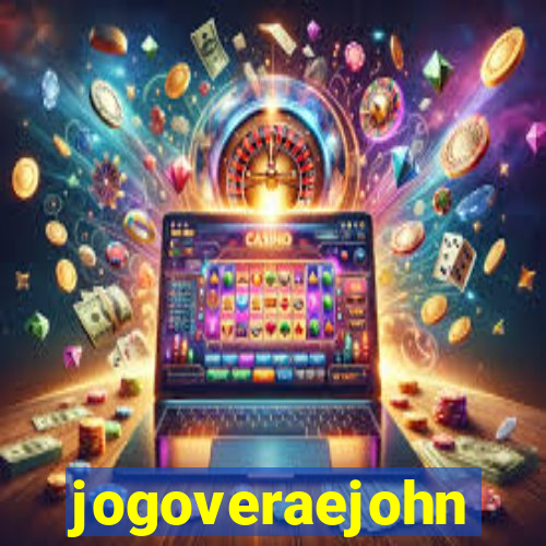 jogoveraejohn