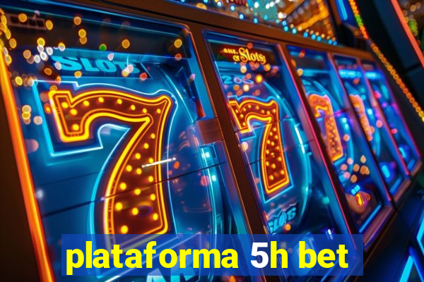 plataforma 5h bet