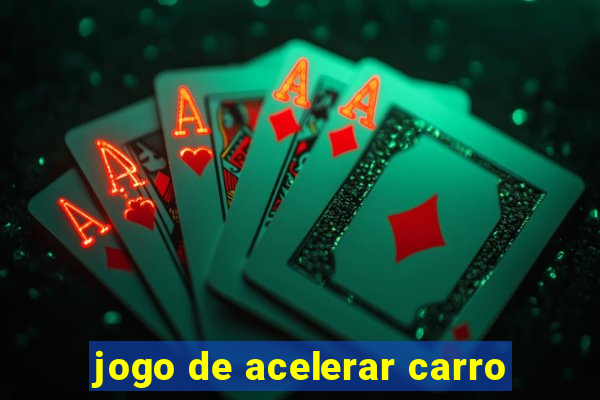 jogo de acelerar carro