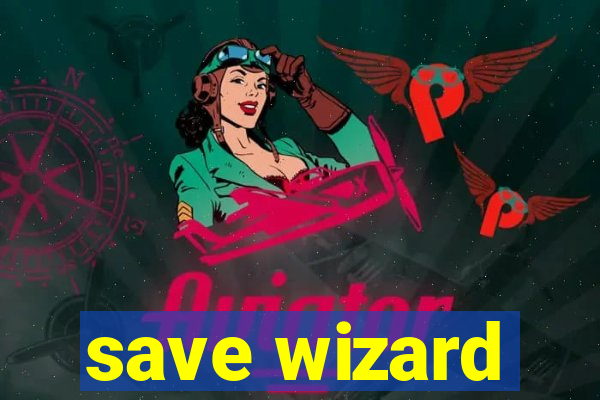 save wizard