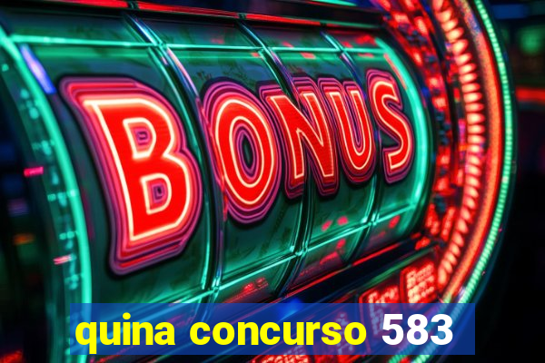 quina concurso 583