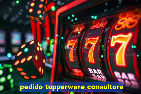 pedido tupperware consultora