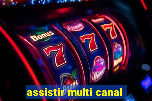 assistir multi canal