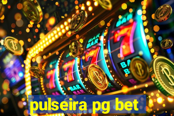 pulseira pg bet