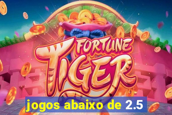 jogos abaixo de 2.5