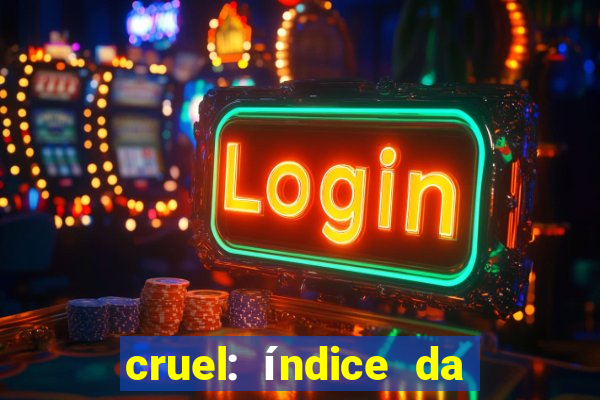 cruel: índice da maldade pdf cruel livro pdf