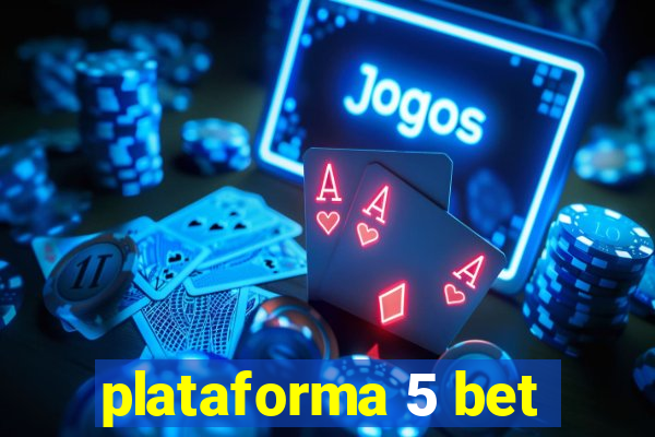 plataforma 5 bet