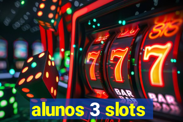 alunos 3 slots