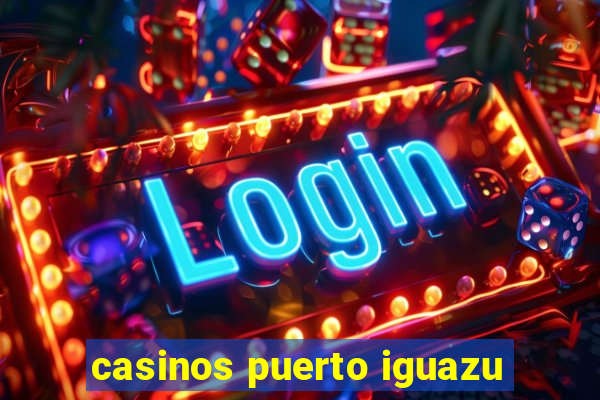 casinos puerto iguazu